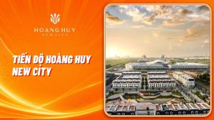 tien do hoang huy new city