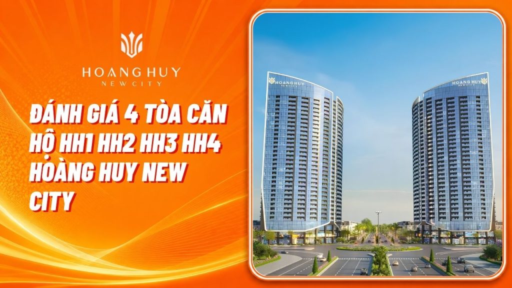 Đánh Giá 4 Tòa Căn Hộ HH1 HH2 HH3 HH4 Hoàng Huy New City 1 cac toa hh1 hh2 hh3 hh4 hoang huy new city