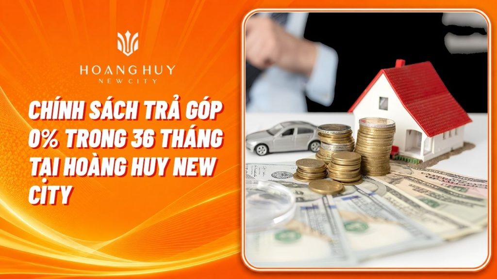 Chính Sách Trả Góp 0% Trong 36 Tháng Tại Hoàng Huy New City 1 ho tro tra gop 36 thang hoang huy new city