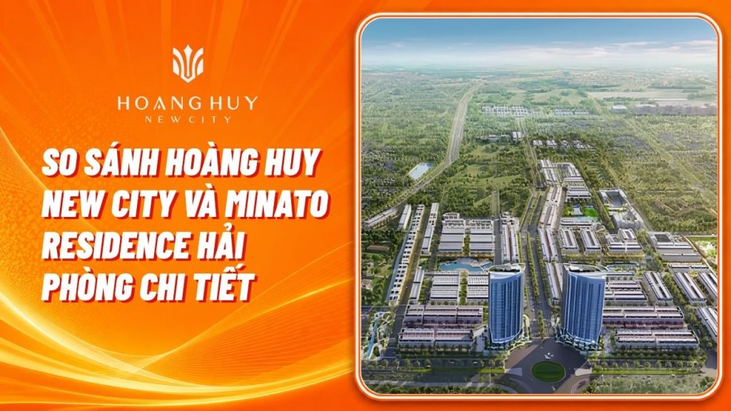 so sanh hoang huy new city va minato hai phong