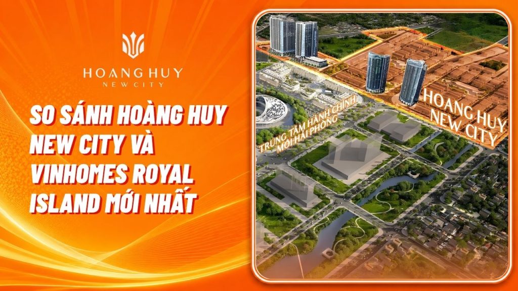 so sanh hoang huy new city va vinhomes royal island