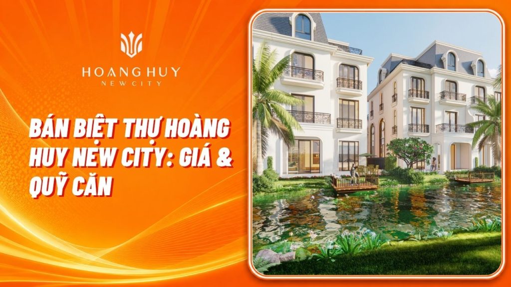 Bán Biệt Thự Hoàng Huy New City: Giá & Quỹ Căn 1 ban biet thu hoang huy new city