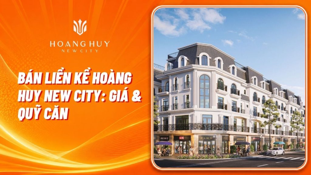 Bán Liền Kề Hoàng Huy New City: Giá, Quỹ Căn & Kinh Nghiệm Giao Dịch 1 ban lien ke hoang huy new city