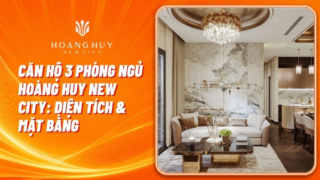 Căn hộ 3 phòng ngủ Hoàng Huy New City: Diện tích, mặt bằng và cách chọn căn 1 can ho 3 phong ngu hoang huy new city
