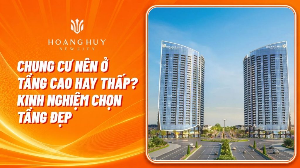 Chung cư nên ở tầng cao hay thấp? Kinh nghiệm chọn tầng phù hợp 1 chung cu nen o tang cao hay thap 3