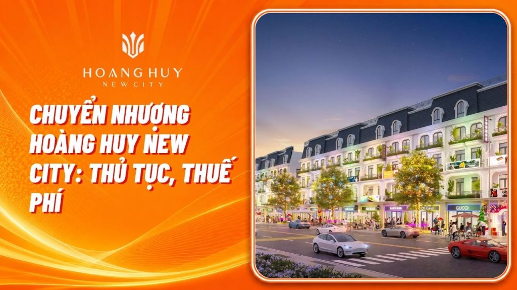 Chuyển nhượng Hoàng Huy New City: Thủ tục, thuế phí và kinh nghiệm kiểm tra căn 1 chuyen nhuong hoang huy new city