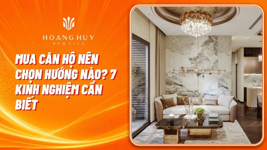 Mua căn hộ nên chọn hướng nào? Kinh nghiệm chọn hướng phù hợp 1 mua can ho nen chon huong nao
