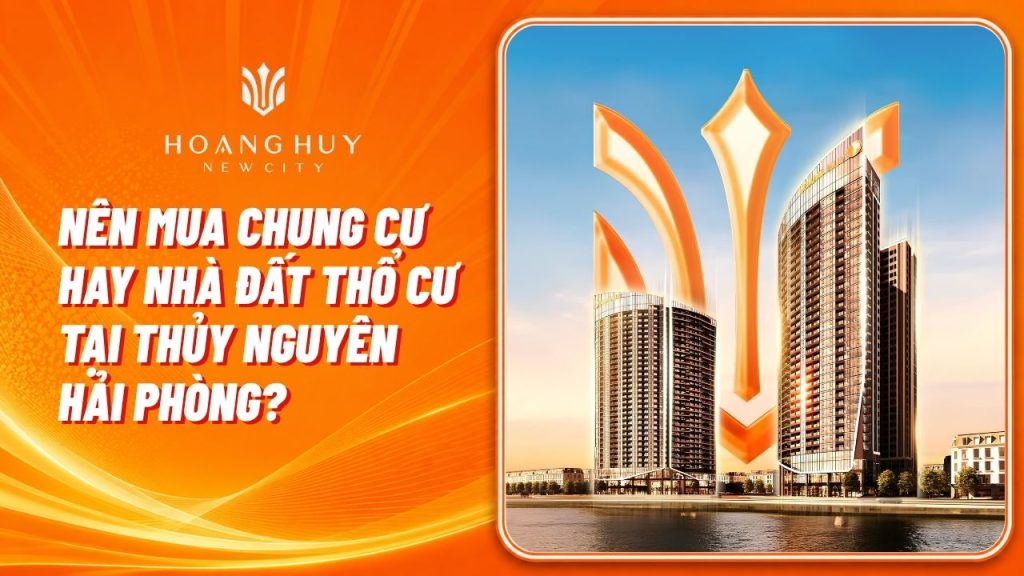 Nên Mua Chung Cư Hay Nhà Đất Thổ Cư Tại Thủy Nguyên Hải Phòng? 1 so sanh chung cu nha dat thuy nguyen