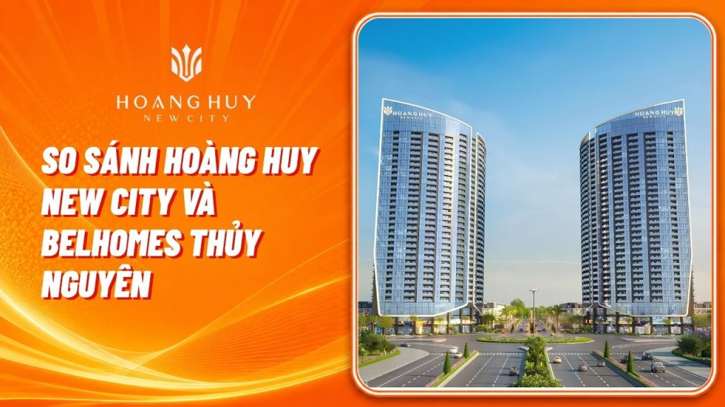 So Sánh Hoàng Huy New City Và Belhomes Thủy Nguyên: Nên Chọn Dự Án Nào? 1 so sanh hoang huy new city va belhomes thuy nguyen
