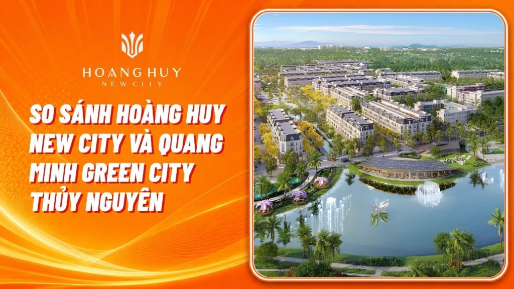 so sanh hoang huy new city va quang minh green city
