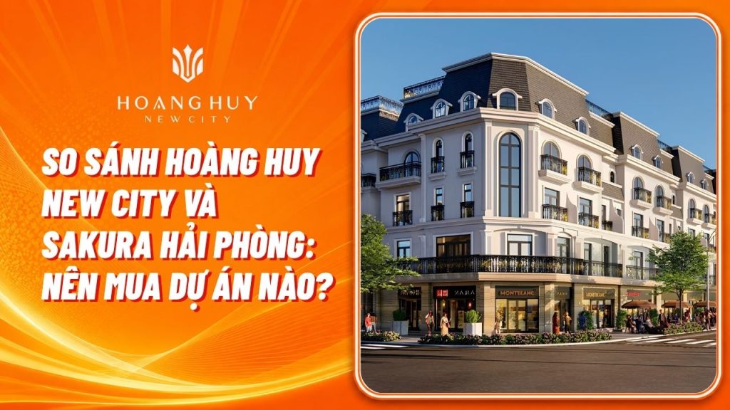 so sanh hoang huy new city va sakura hai phong