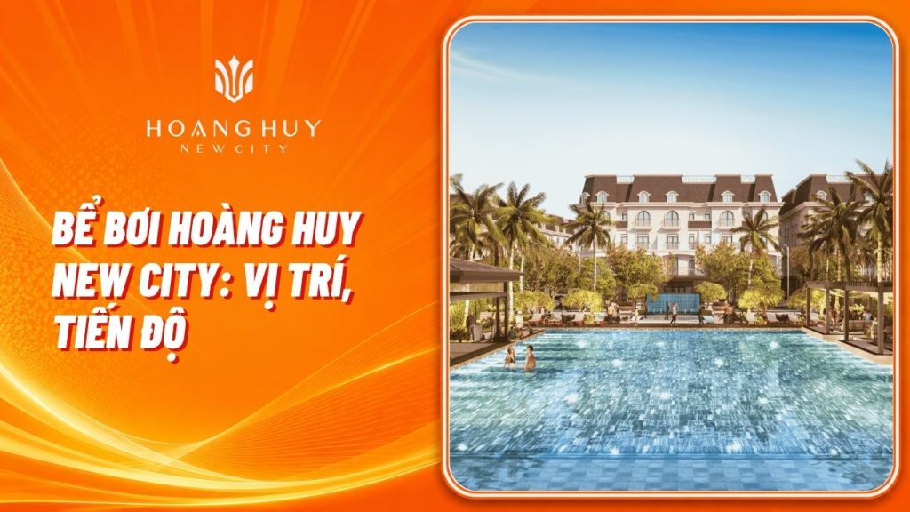 Bể Bơi Hoàng Huy New City Ở Đâu? Tiến Độ Và Hiện Trạng Thực Tế 1 be boi hoang huy new city