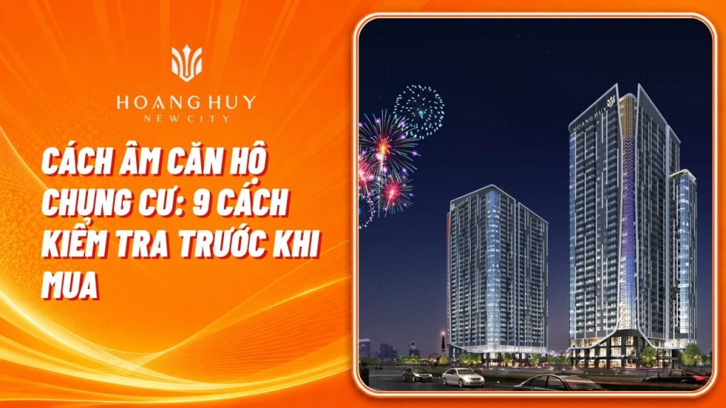 Cách Âm Căn Hộ Chung Cư Có Tốt Không? 9 Cách Kiểm Tra Trước Khi Mua 1 cach am can ho chung cu