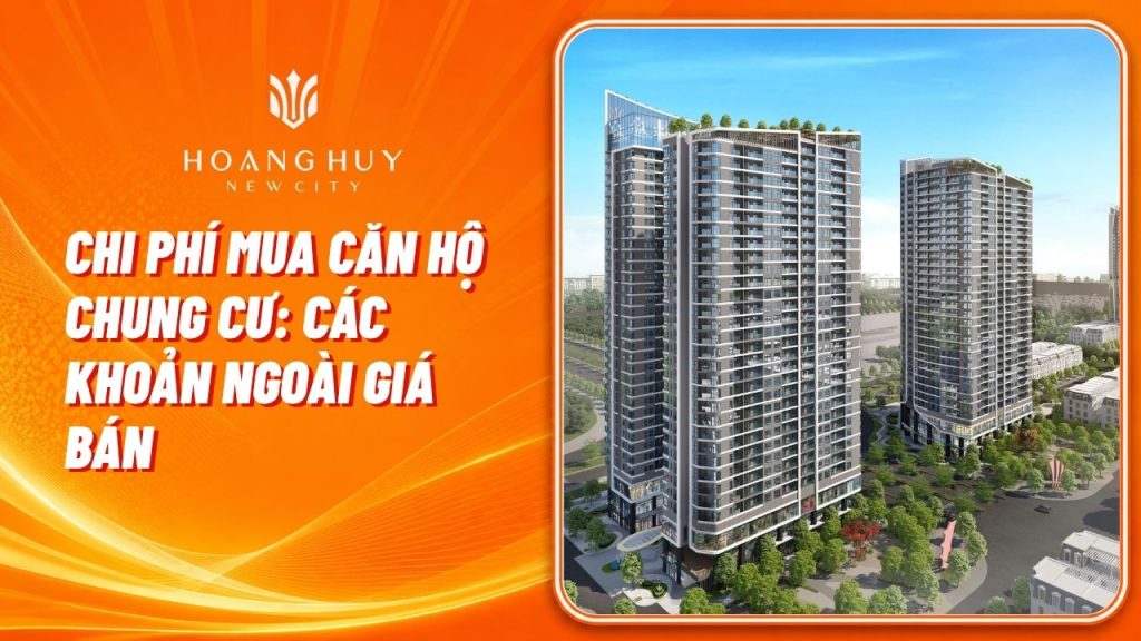 Chi Phí Mua Căn Hộ Chung Cư: Ngoài Giá Bán Còn Phải Trả Những Khoản Nào? 1 chi phi mua can ho chung cu