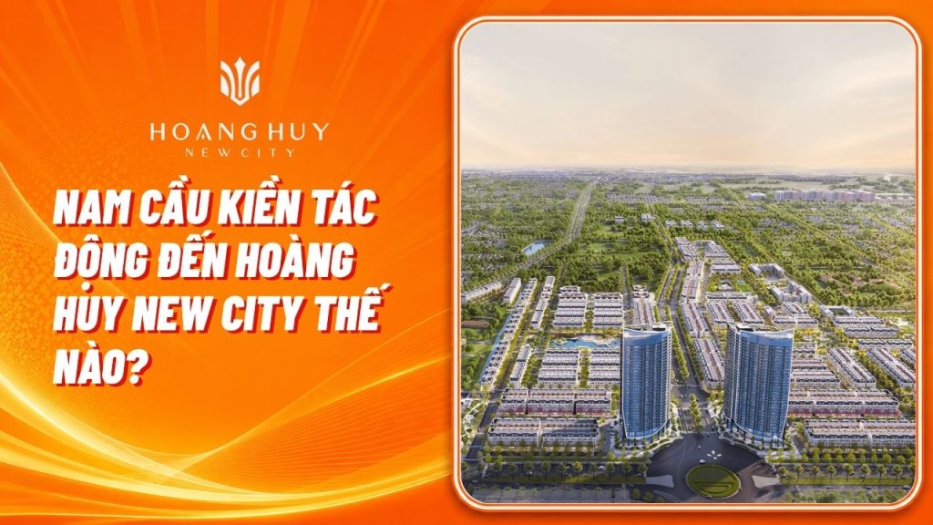Khu Công Nghiệp Nam Cầu Kiền Tác Động Đến Hoàng Huy New City Thế Nào? 1 khu cong nghiep nam cau kien hoang huy new city