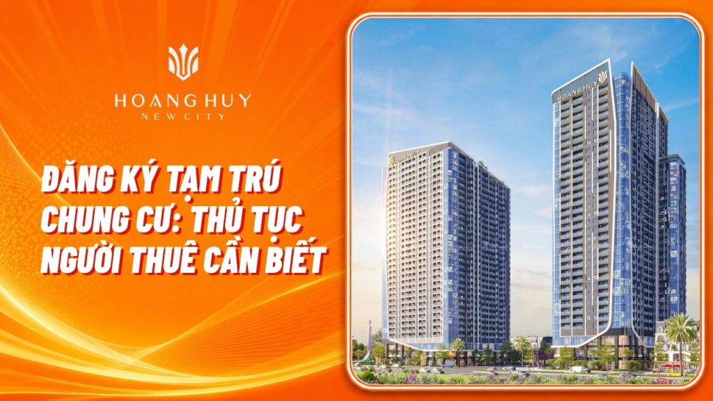 Thuê Chung Cư Có Phải Đăng Ký Tạm Trú Không? Thủ Tục Người Thuê Cần Biết 1 thue chung cu co phai dang ky tam tru khong thu tuc nguoi thue can biet