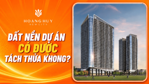 Đất nền dự án có được tách thửa không? Hoàng Huy New City