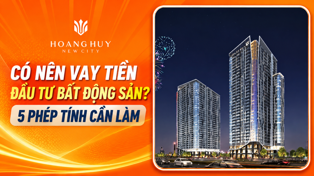 Có nên vay tiền đầu tư bất động sản? 5 phép tính cần làm 1 Có nên vay tiền đầu tư bất động sản? 5 phép tính cần làm