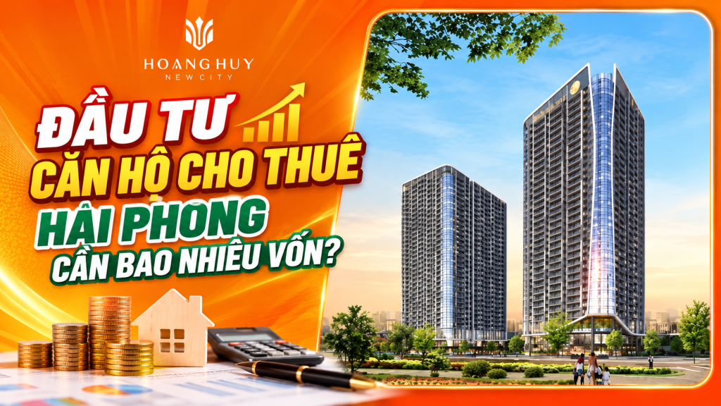 Đầu tư căn hộ cho thuê Hải Phòng cần bao nhiêu vốn? 1 Đầu tư căn hộ cho thuê Hải Phòng cần bao nhiêu vốn, minh họa chung cư và kế hoạch tài chính