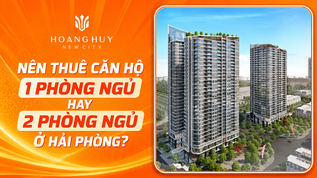 Nên thuê căn hộ 1 phòng ngủ hay 2 phòng ngủ ở Hải Phòng? 1 image 5431ae10 3618 401a b628 3ad4e51daf24