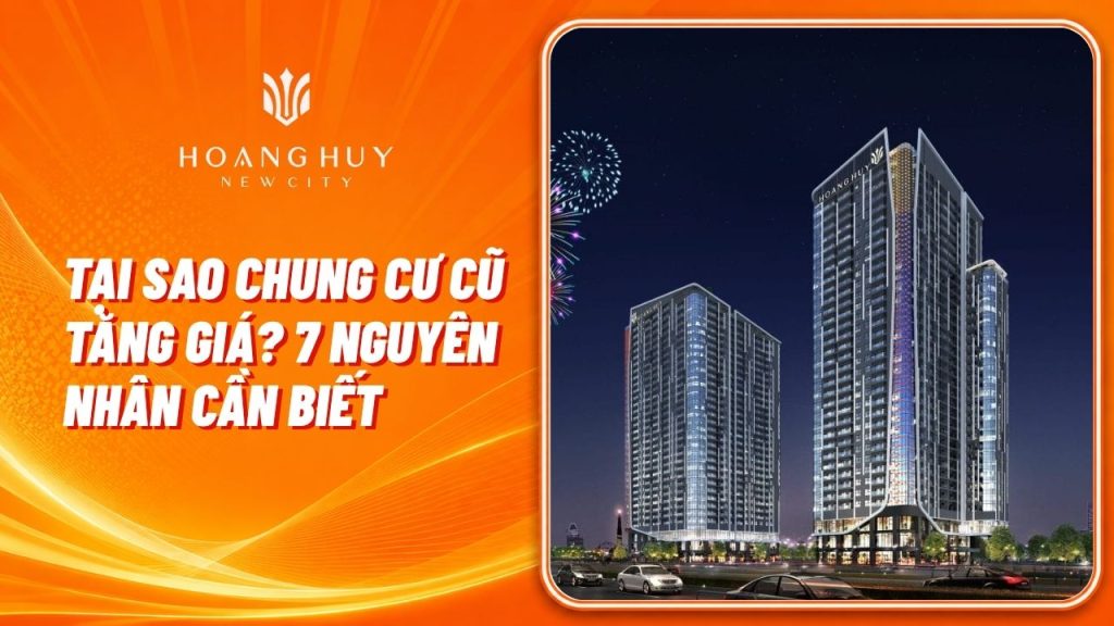 Tại Sao Chung Cư Cũ Tăng Giá? 7 Nguyên Nhân Cần Biết 1 tai sao chung cu cu tang gia